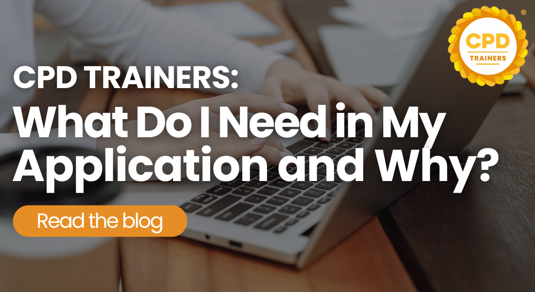 CPD Trainers: What Do I Need in My Application and Why?